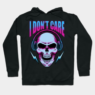 I Don’t Care Hoodie